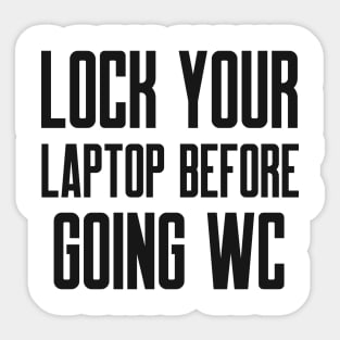 Cybersecurity Lock You Laptop Before Going WC Sticker